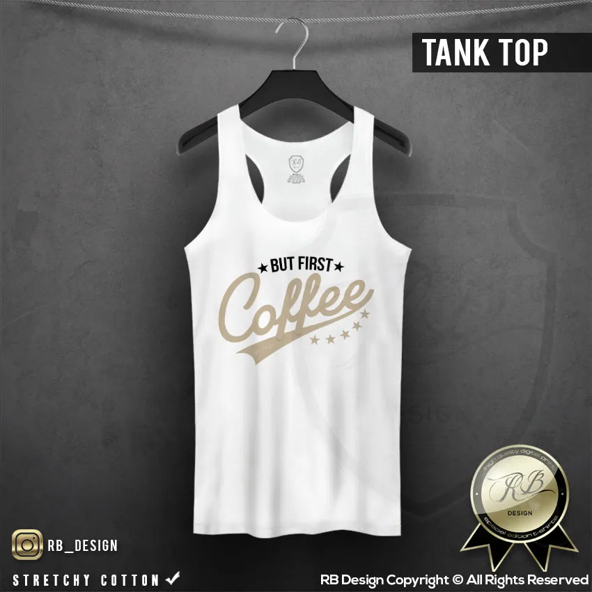 But First Coffee Stylish Wording T-shirt Tredny Tumblr Tank Top WD313